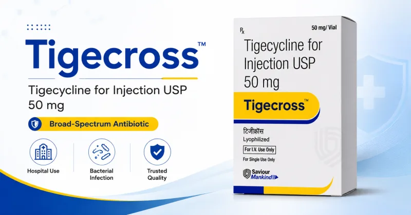 Tigecross 50mg Injection: Uses, Benefits, Dosage and Side Effects